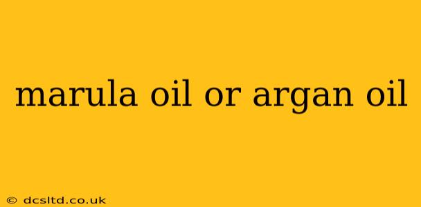 marula oil or argan oil