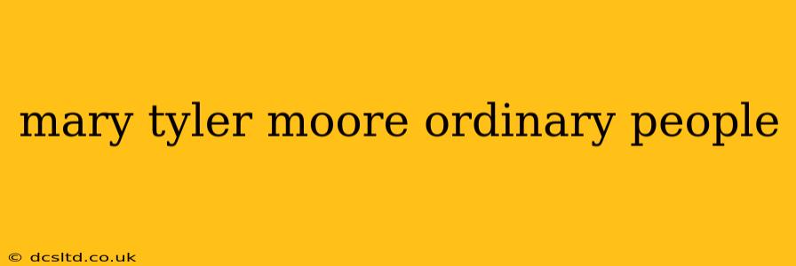 mary tyler moore ordinary people