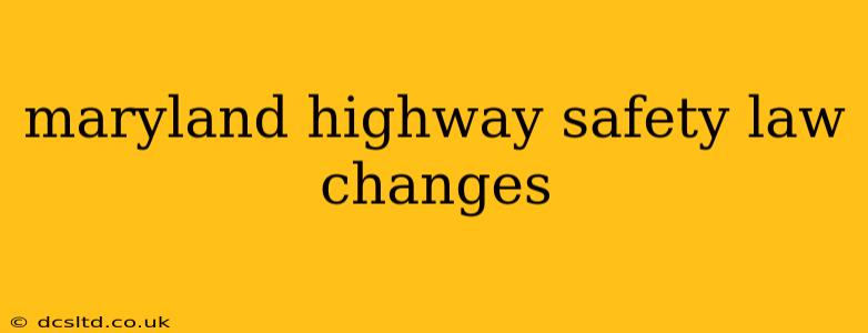 maryland highway safety law changes