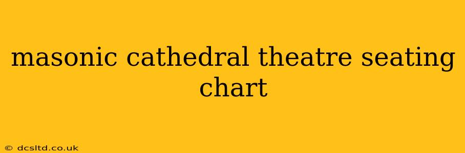 masonic cathedral theatre seating chart