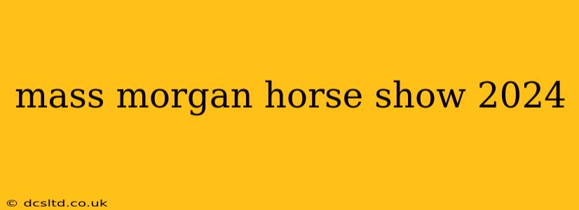 mass morgan horse show 2024