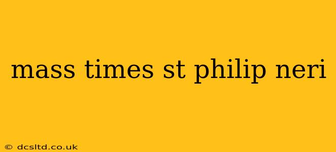 mass times st philip neri