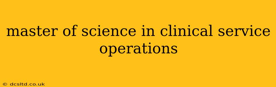 master of science in clinical service operations
