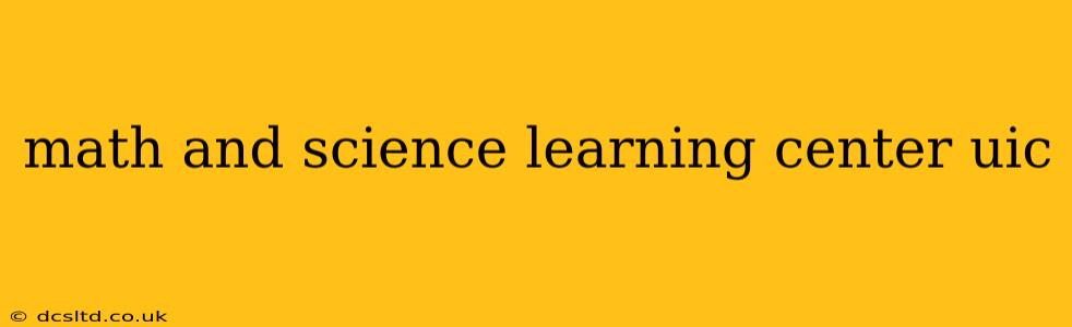 math and science learning center uic