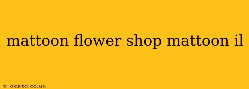 mattoon flower shop mattoon il
