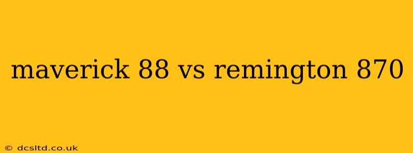 maverick 88 vs remington 870