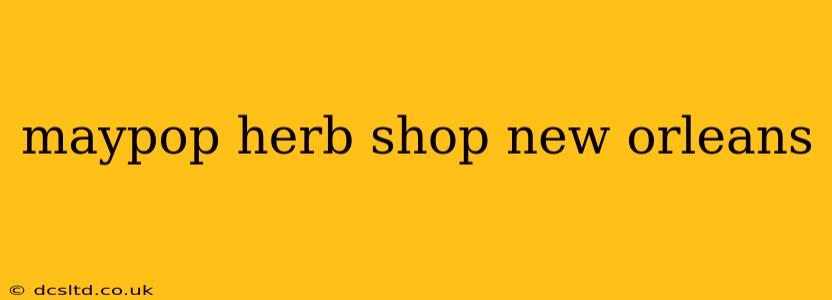 maypop herb shop new orleans