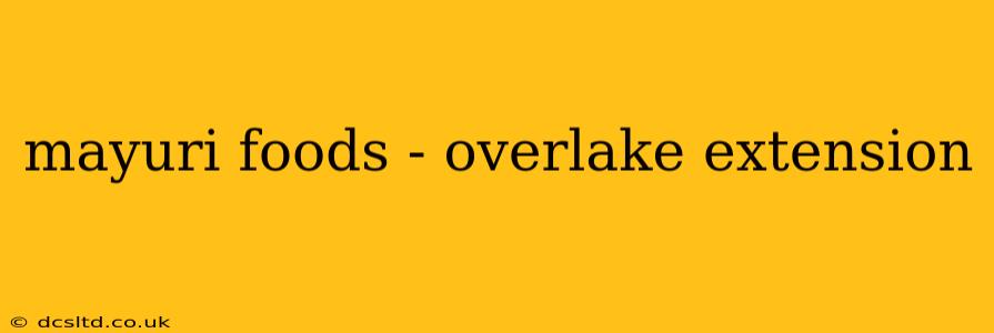mayuri foods - overlake extension