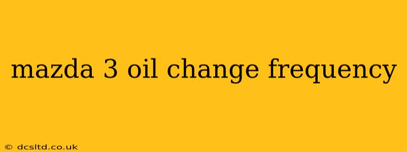 mazda 3 oil change frequency