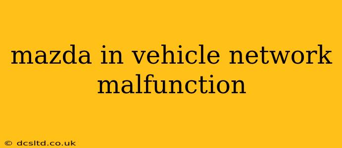 mazda in vehicle network malfunction