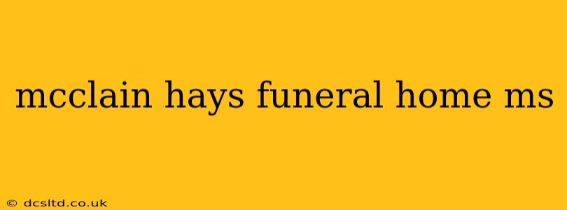 mcclain hays funeral home ms