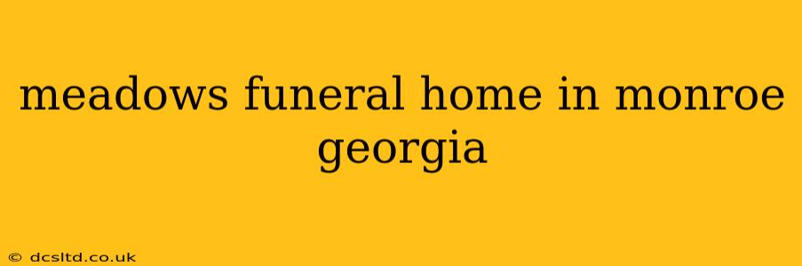 meadows funeral home in monroe georgia