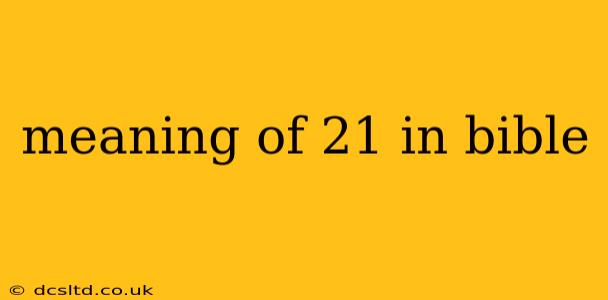 meaning of 21 in bible