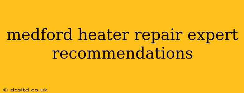 medford heater repair expert recommendations