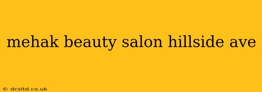 mehak beauty salon hillside ave