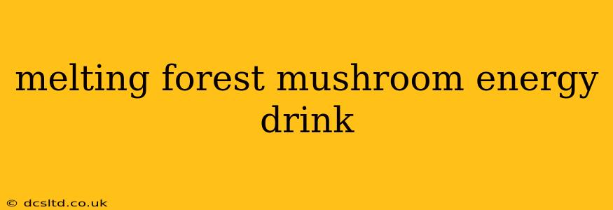 melting forest mushroom energy drink