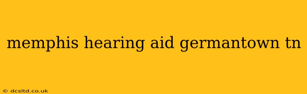 memphis hearing aid germantown tn