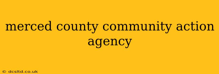 merced county community action agency