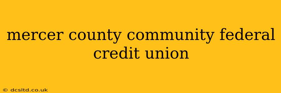 mercer county community federal credit union