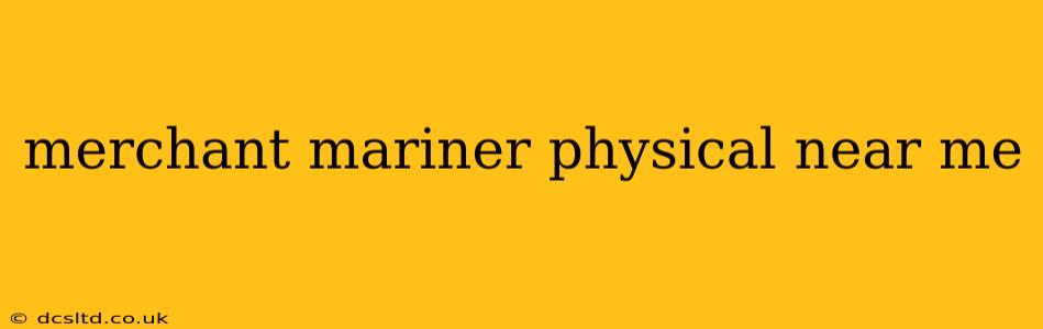 merchant mariner physical near me