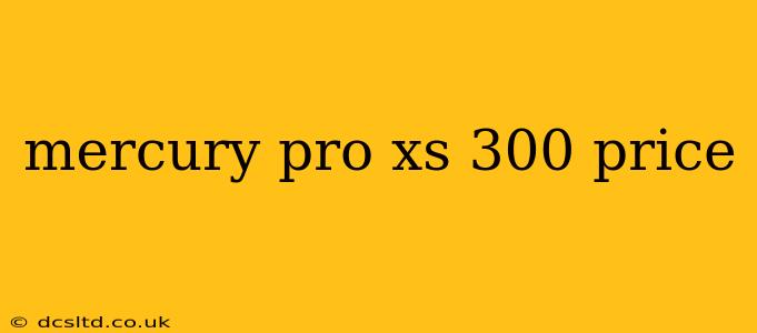 mercury pro xs 300 price