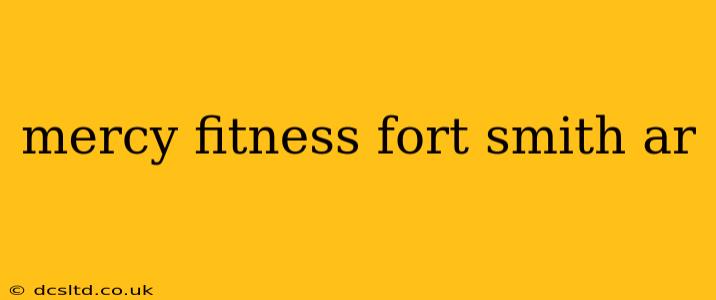 mercy fitness fort smith ar