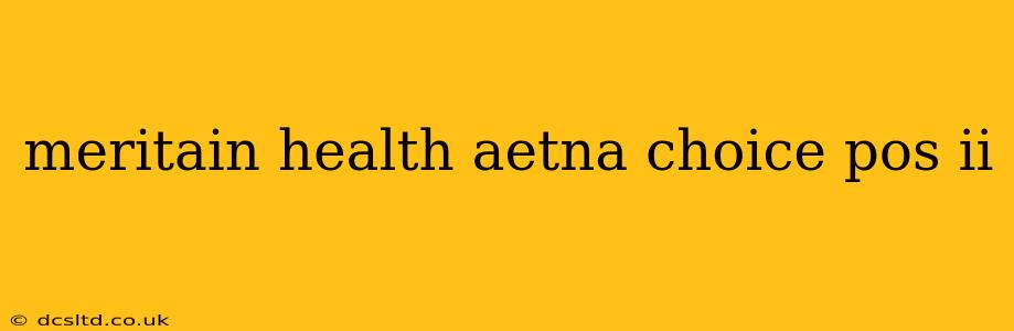 meritain health aetna choice pos ii