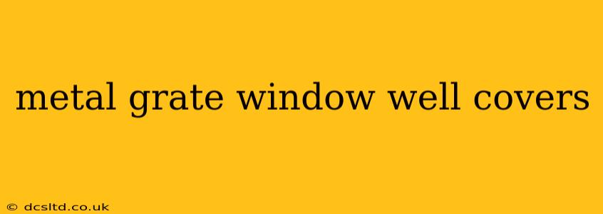 metal grate window well covers