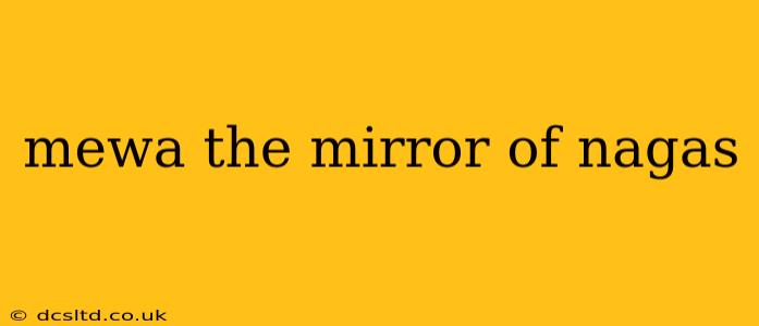 mewa the mirror of nagas