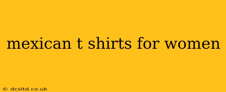 mexican t shirts for women