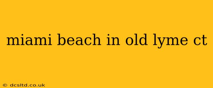miami beach in old lyme ct