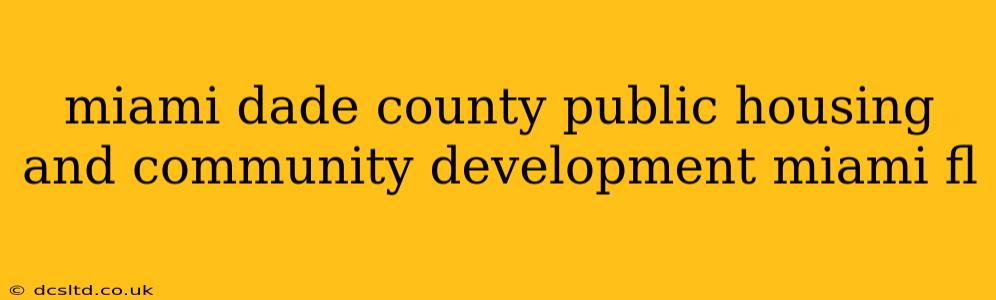 miami dade county public housing and community development miami fl