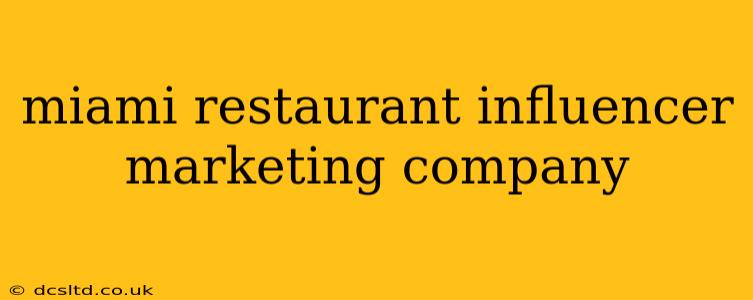 miami restaurant influencer marketing company