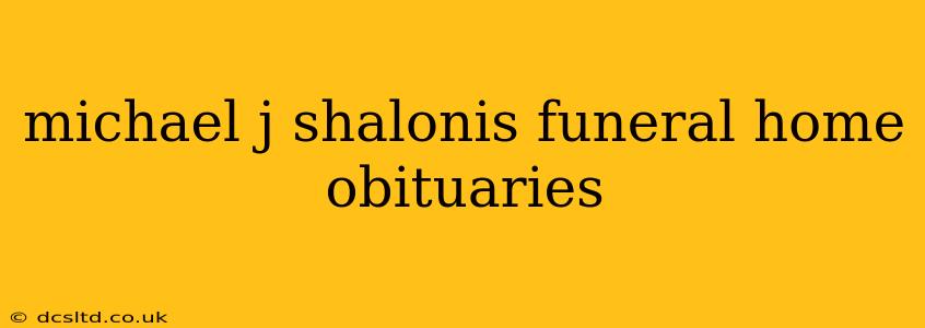 michael j shalonis funeral home obituaries