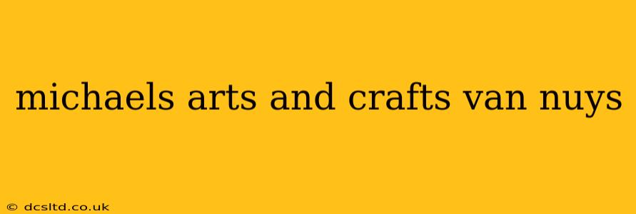 michaels arts and crafts van nuys