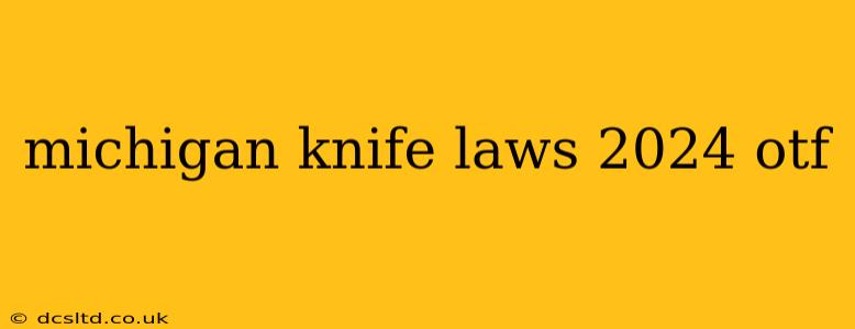 michigan knife laws 2024 otf
