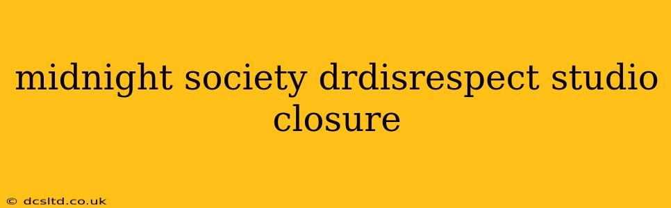 midnight society drdisrespect studio closure