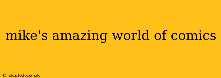 mike's amazing world of comics