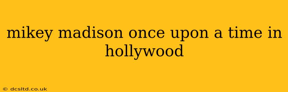 mikey madison once upon a time in hollywood