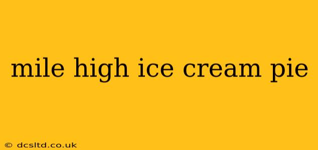 mile high ice cream pie