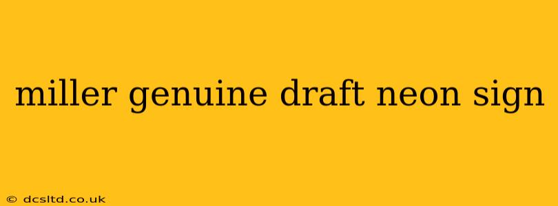miller genuine draft neon sign