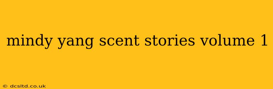mindy yang scent stories volume 1