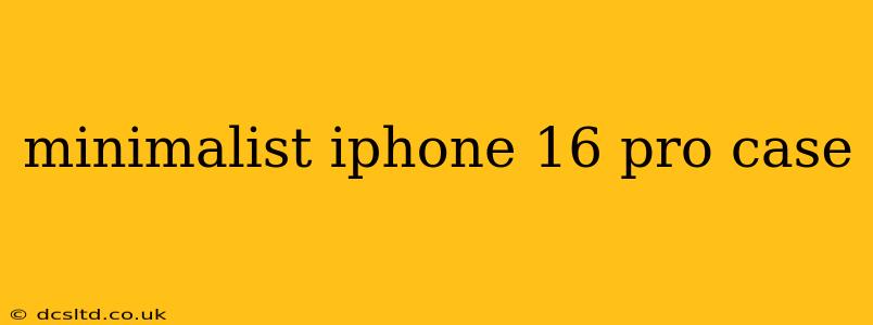 minimalist iphone 16 pro case