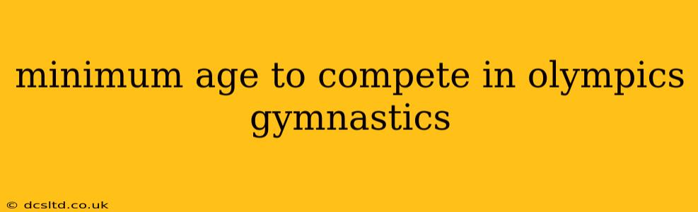 minimum age to compete in olympics gymnastics