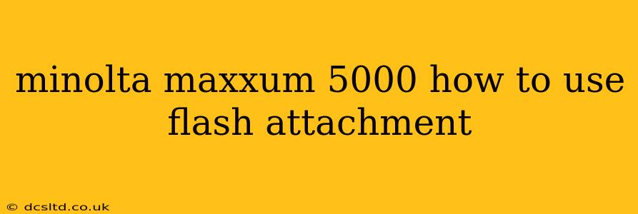 minolta maxxum 5000 how to use flash attachment