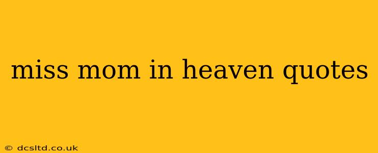 miss mom in heaven quotes