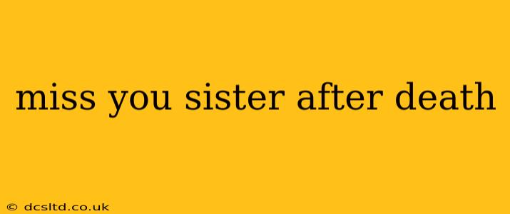 miss you sister after death