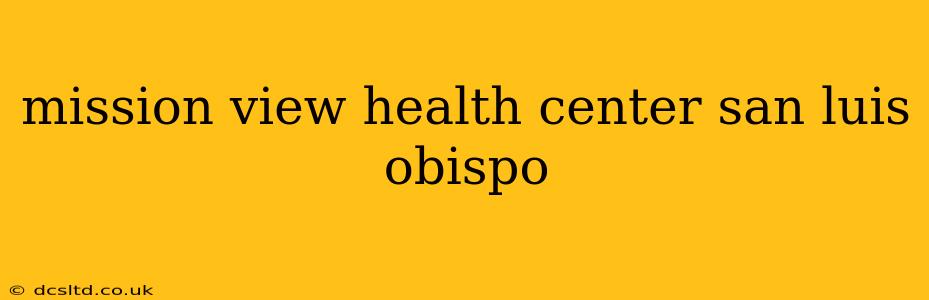 mission view health center san luis obispo