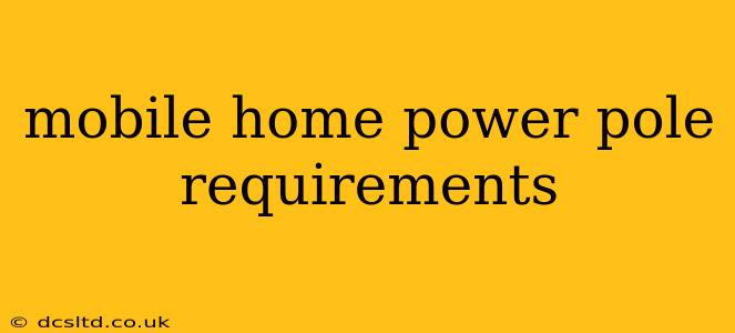 mobile home power pole requirements