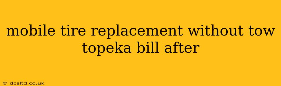 mobile tire replacement without tow topeka bill after
